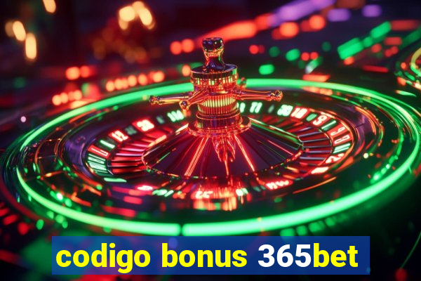 codigo bonus 365bet