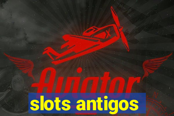 slots antigos