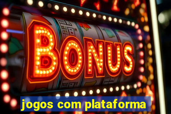 jogos com plataforma