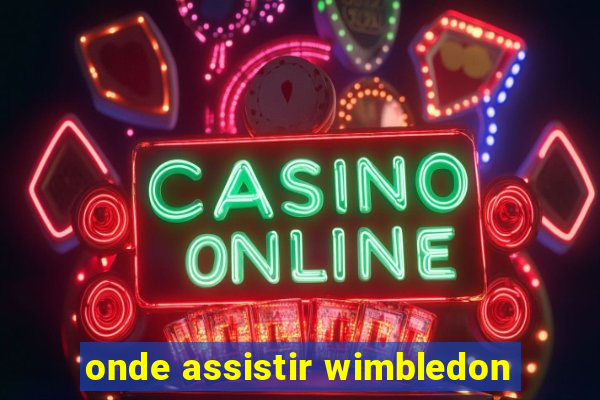 onde assistir wimbledon