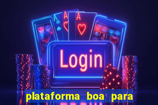 plataforma boa para jogar tigrinho