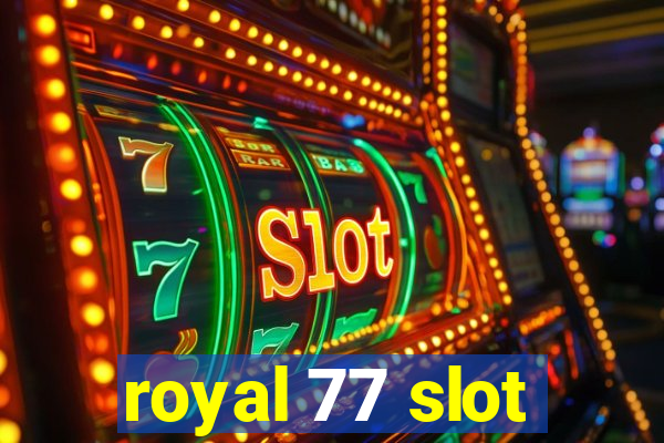 royal 77 slot