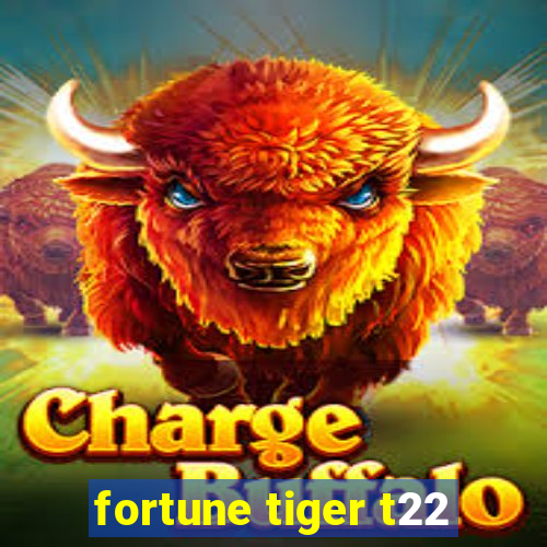 fortune tiger t22