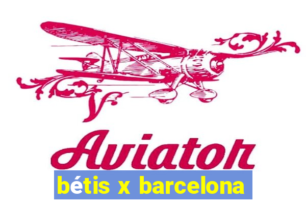 bétis x barcelona