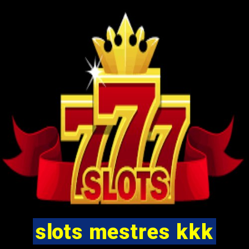 slots mestres kkk