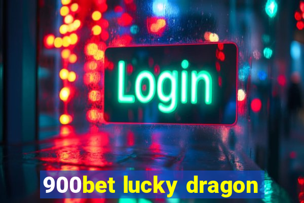 900bet lucky dragon