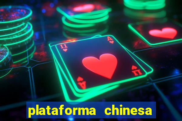 plataforma chinesa do jogo do tigrinho