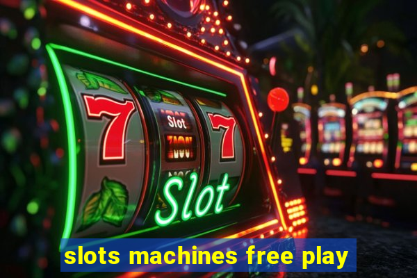 slots machines free play