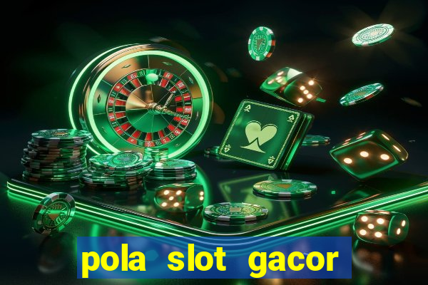 pola slot gacor hari ini