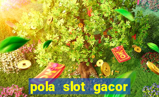 pola slot gacor hari ini