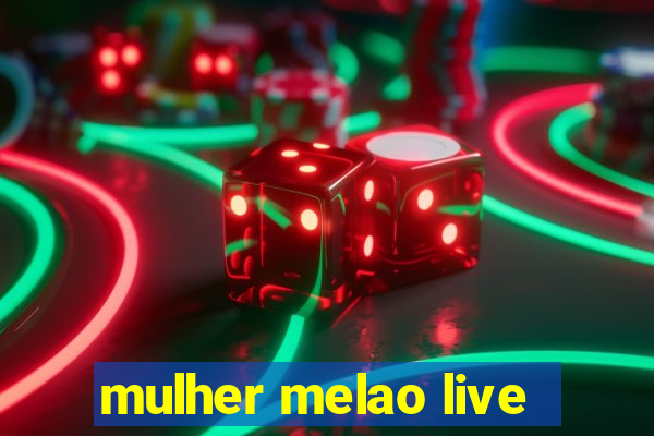 mulher melao live