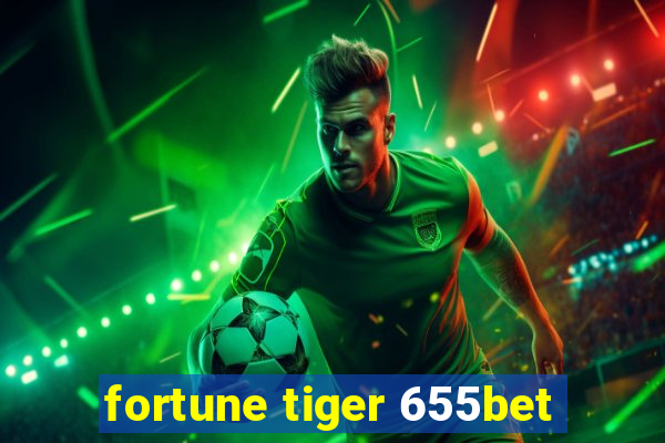 fortune tiger 655bet