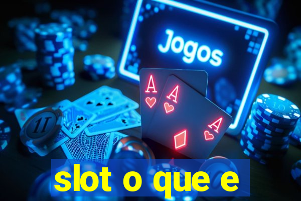 slot o que e