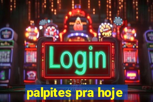 palpites pra hoje