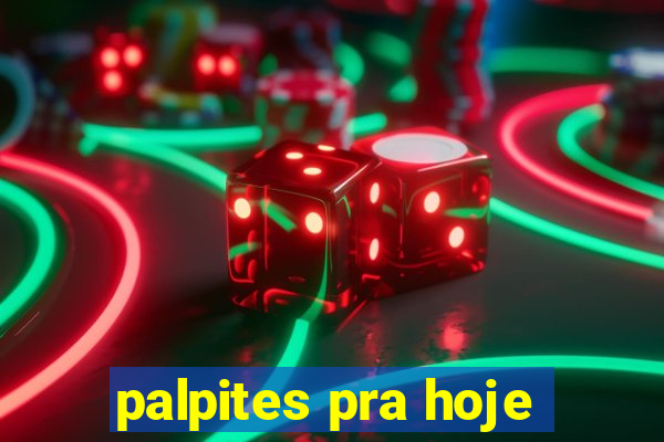 palpites pra hoje