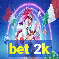 bet 2k