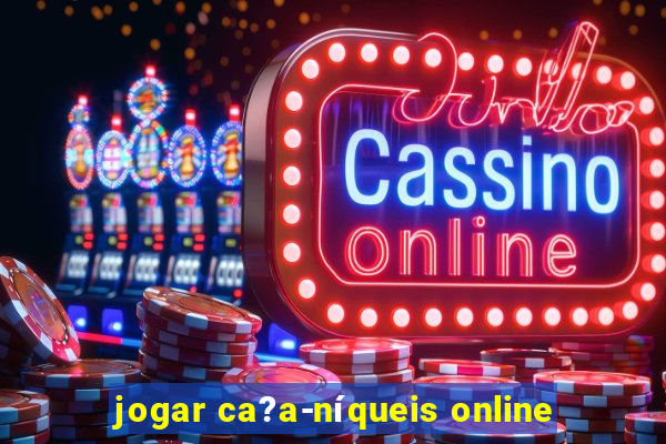 jogar ca?a-níqueis online