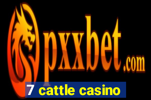 7 cattle casino