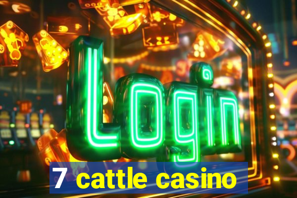 7 cattle casino