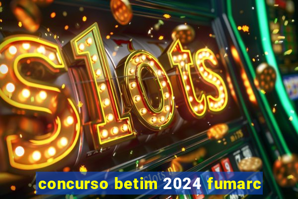 concurso betim 2024 fumarc