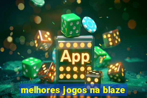 melhores jogos na blaze