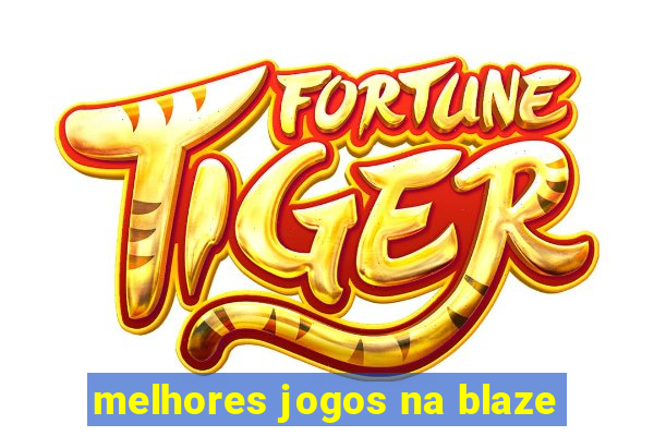 melhores jogos na blaze