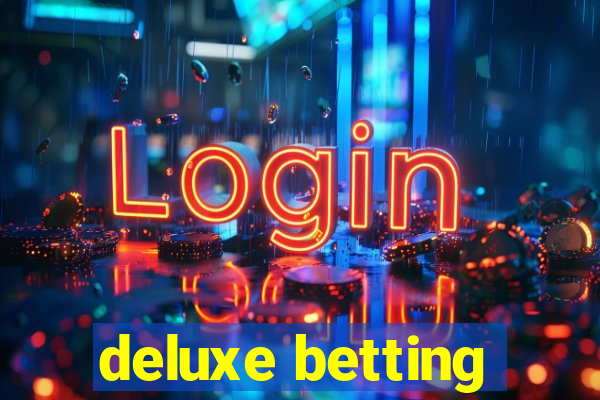 deluxe betting