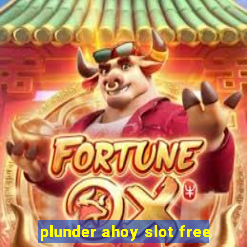 plunder ahoy slot free