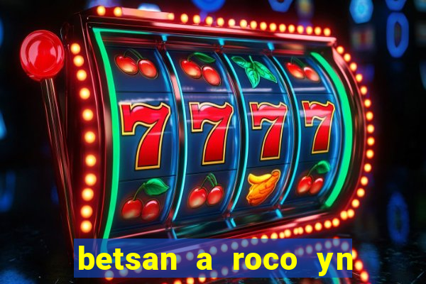 betsan a roco yn y pentref