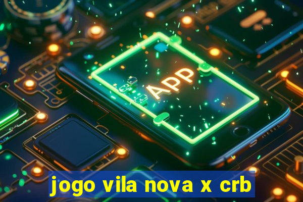 jogo vila nova x crb