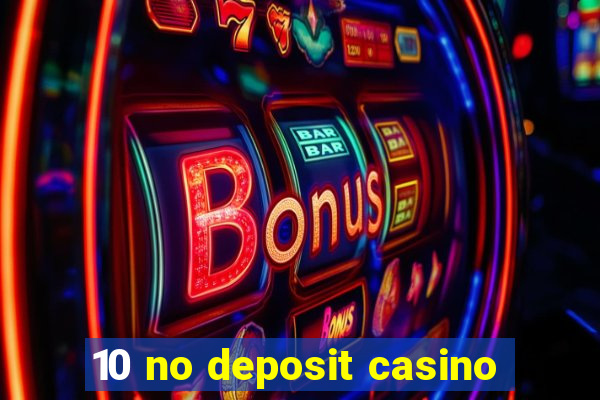 10 no deposit casino