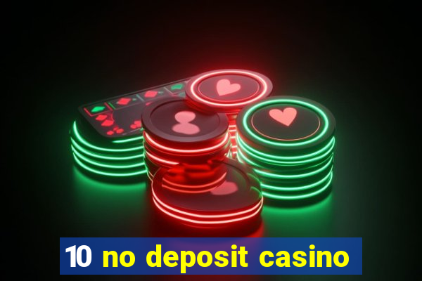 10 no deposit casino