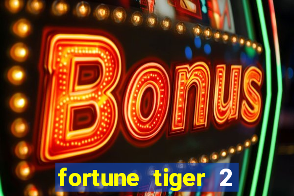 fortune tiger 2 demo grátis