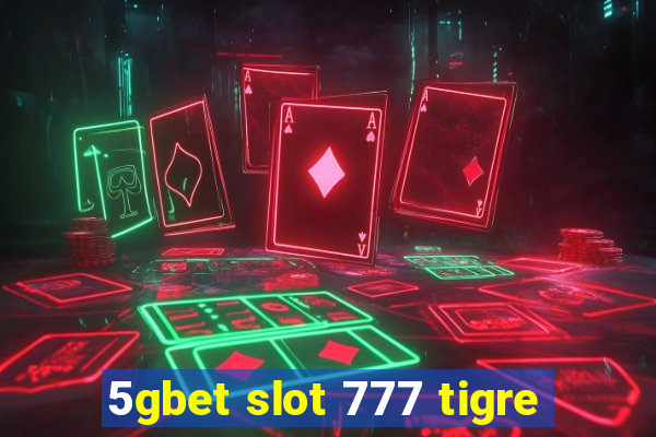 5gbet slot 777 tigre