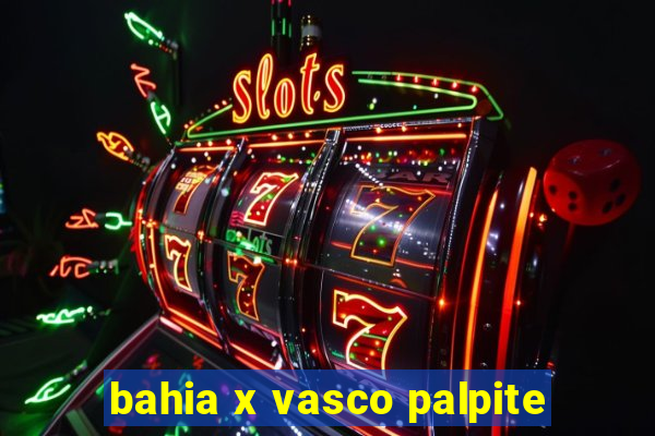 bahia x vasco palpite