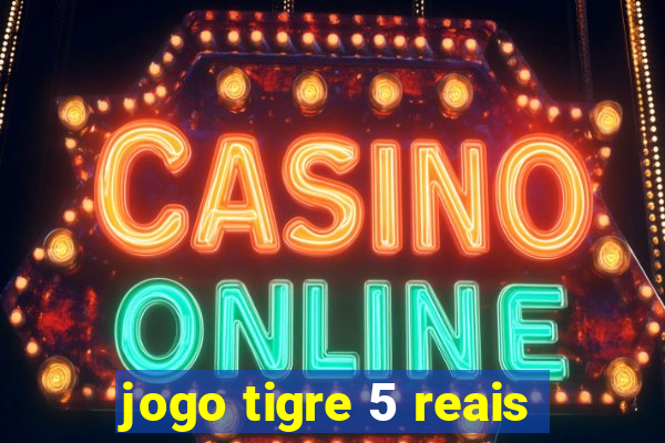 jogo tigre 5 reais