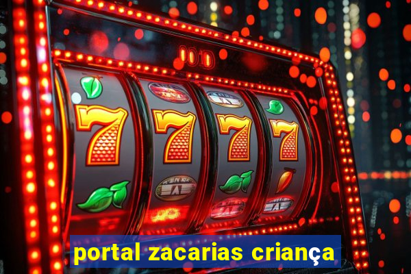 portal zacarias criança