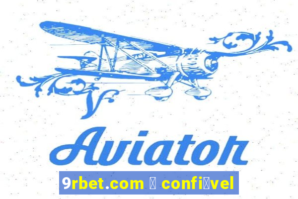 9rbet.com 茅 confi谩vel