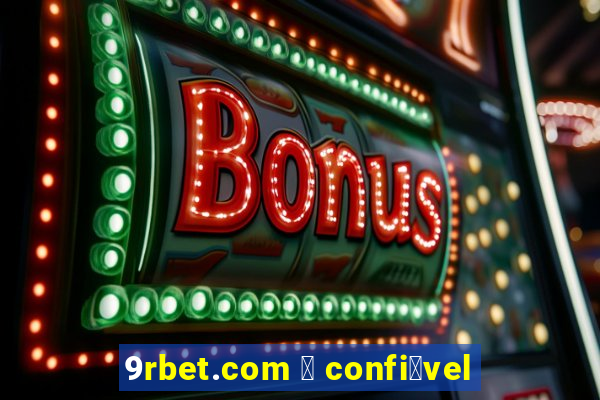 9rbet.com 茅 confi谩vel