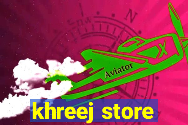 khreej store