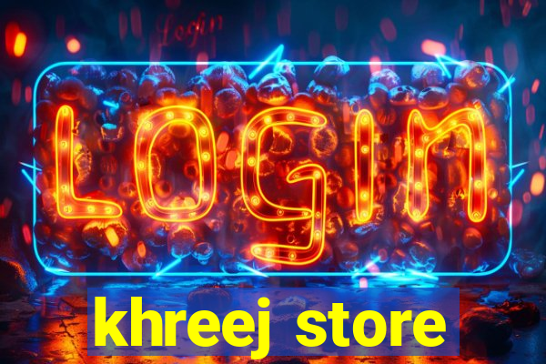 khreej store