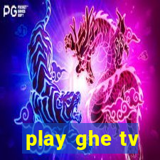 play ghe tv