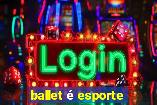 ballet é esporte