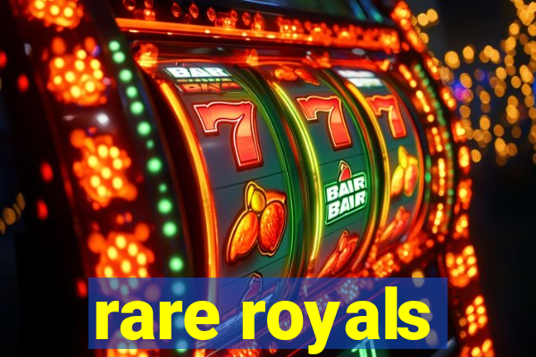 rare royals