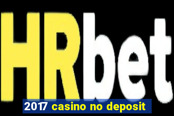 2017 casino no deposit