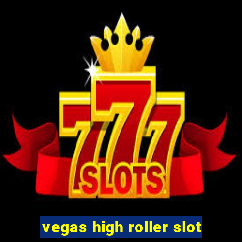 vegas high roller slot