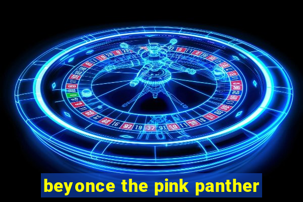 beyonce the pink panther