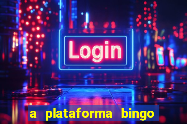 a plataforma bingo slots é confiável