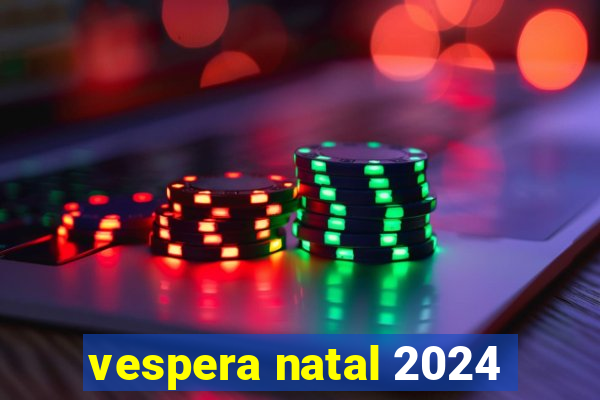 vespera natal 2024