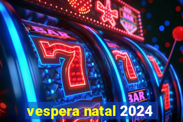 vespera natal 2024